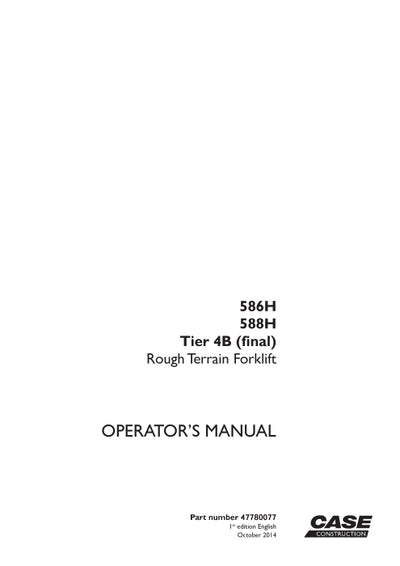 Case 586H, 588H Tier 4B (final) Rough Terrain Forklift Operator Manual 47780077