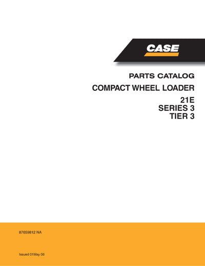 Case 21E Series 3 Tier 3 Compact Wheel Loader Parts Manual 87659812NA
