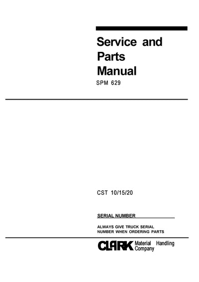 Clark CST 10 15 20 (SPM-629) Forklift Service and Parts Manual - PDF Download