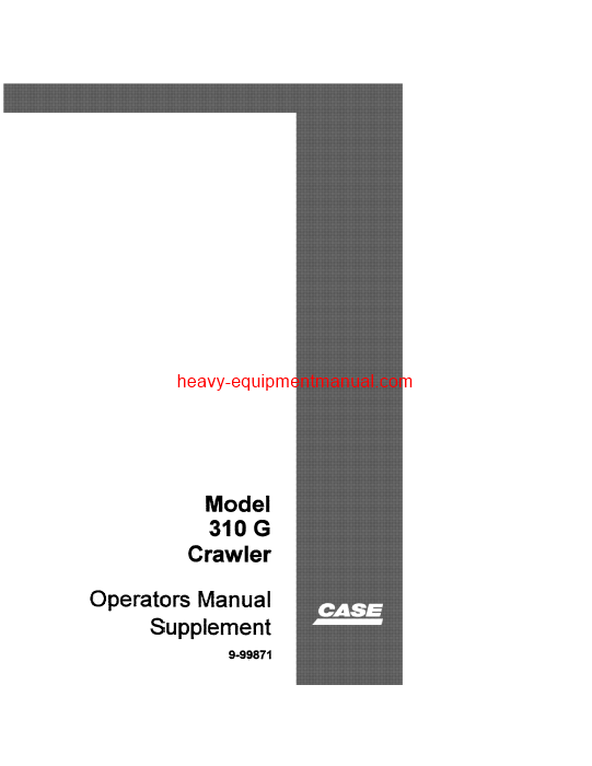  Download Case 310G Crawler Supplement Operator Manual (9-99871)