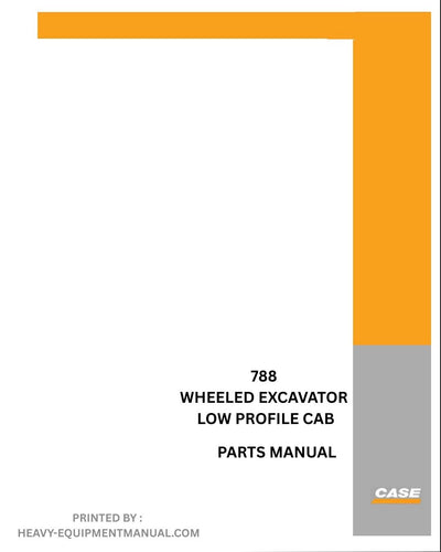 Case 788 Wheeled Excavator Low Profile Cab Parts Manual