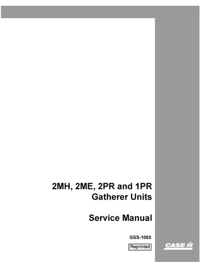 Case IH 2MH,2ME,2PR and 1PR Gatherer Units Service Manual GSS-1085