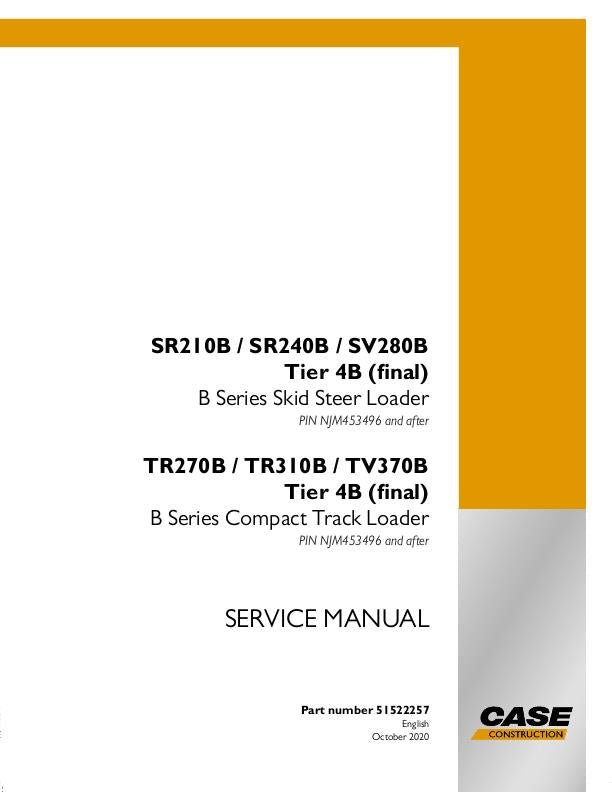 Case SR210B, SR240B, SV280B Tier 4B (final)- Stage IV B Series Skid Steer Loader, TR270B, TR310B, TV370B Tier 4B (final)- Stage IV B Series compact track loader Service Manual (2020)