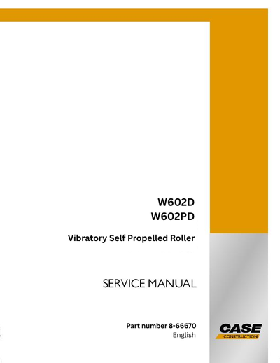 Case W602D, W602PD Vibratory Self Propelled Roller Complete Service Manual