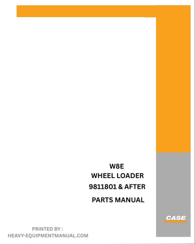 Case W8E Wheel Loader Parts Manual (SN 9811801 & After)