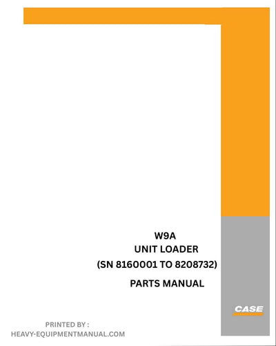Case W9A Unit Loader Parts Manual (SN 8160001 TO 8208732)