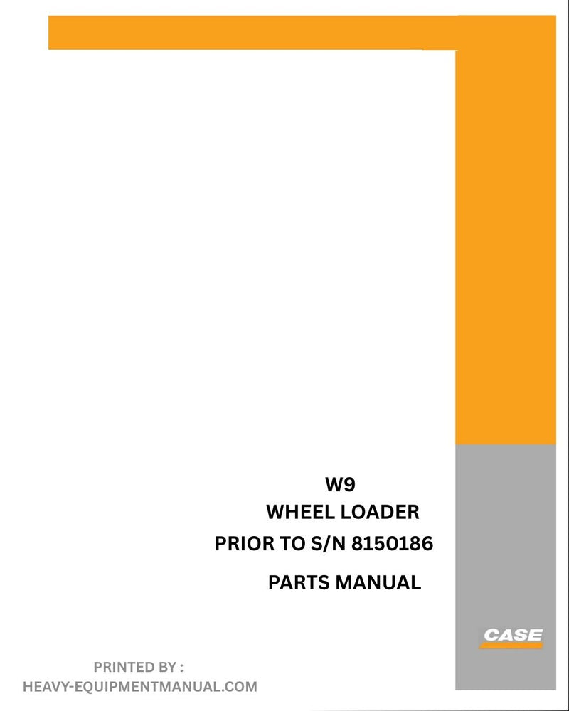 Case W9 Wheel Loader Parts Manual (Prior to S/N 8150186)