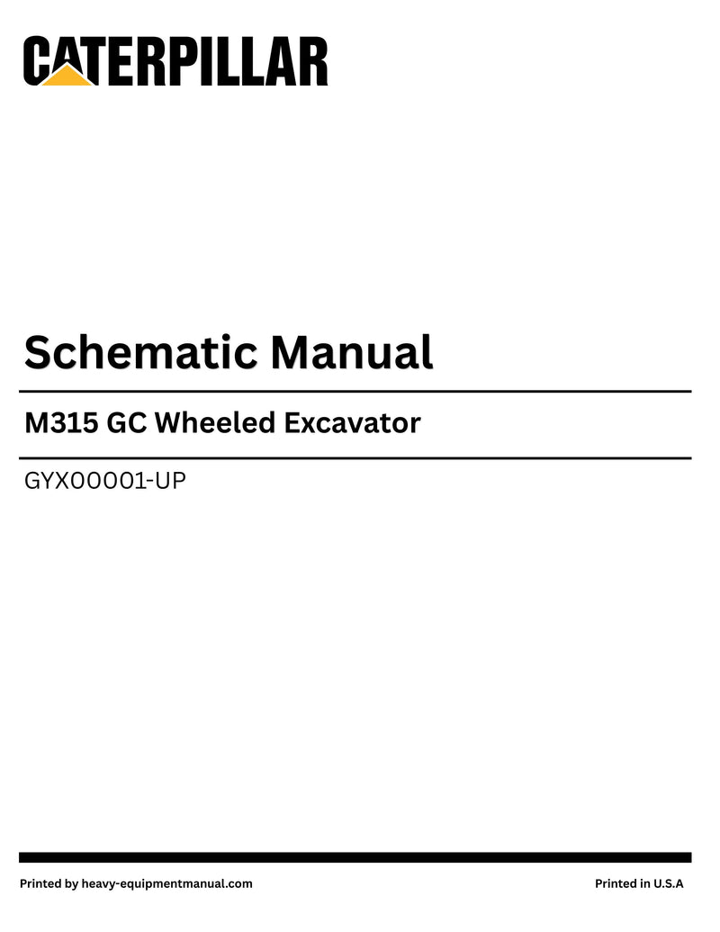 Caterpillar M315 GC Wheeled Excavator Complete Schematic Manual GYX00001-UP