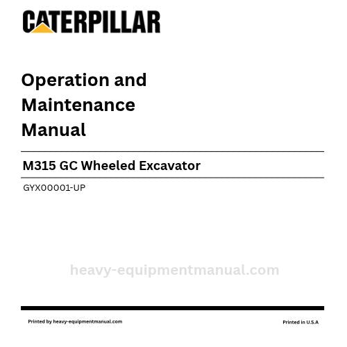 Caterpillar M315 GC Wheeled Excavator Operation & Maintenance Manual (GYX00001-UP) PDF