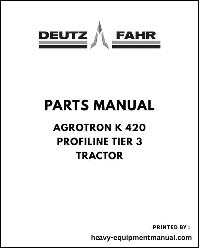 Deutz Fahr AGROTRON K 420 PROFILINE Tier 3 Tractor Parts Manual - Pdf Download