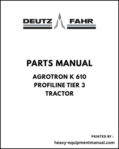 Deutz Fahr AGROTRON K 610 PROFILINE Tier 3 Tractor Parts Manual - Pdf Download