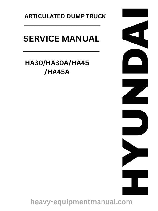 Hyundai HA30/HA30A/HA45/HA45A Articulated Dump Truck PDF Service Manual - Download