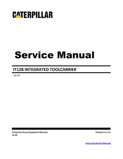 Caterpillar IT12B INTEGRATED TOOL CARRIER Full Complete Service Repair Manual 1KF