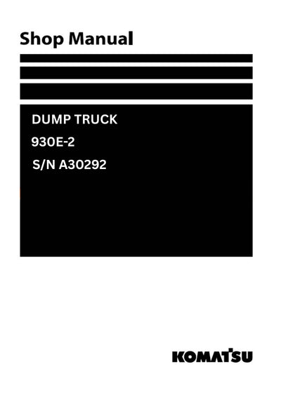 Komatsu 930E-2 (USA) Dump Truck Shop Service Manual S/N A30292