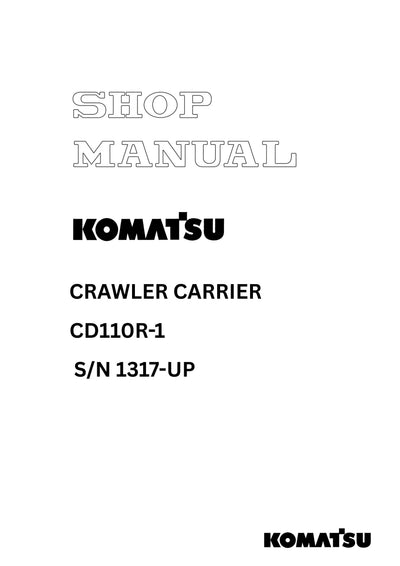 Komatsu CD110R-1 (JPN) Crawler Carrier Shop Service Manual S/N 1317-UP