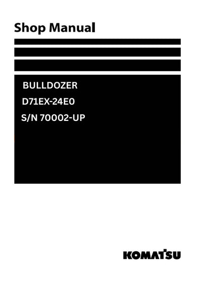 Komatsu D71EX-24E0 and additional models (JPN) Bulldozer Shop Service Manual S/N 70002-UP
