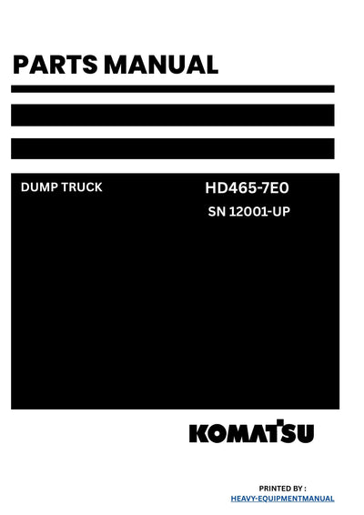 Komatsu HD465-7E0 Dump Truck Parts Manual SN 12001-UP