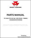 Massey Ferguson TD 1008 TRC MF-NA / AED 00132 - 99999 / XXXAEDXXXXX005001 Parts Manual - Download PDF