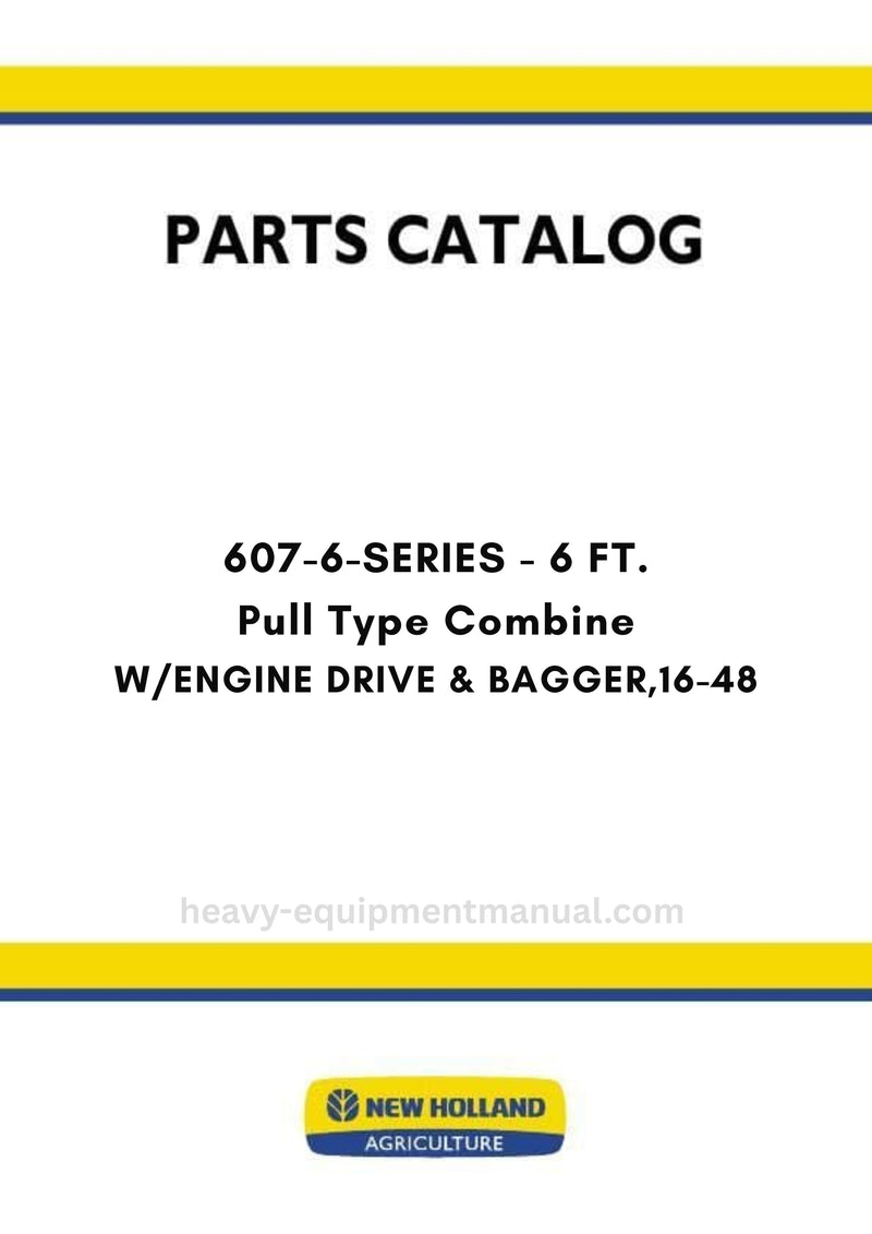 New Holland 607-6-SERIES - 6 FT. Pull Type Combine Parts Manual W/ENGINE DRIVE & BAGGER,16-48