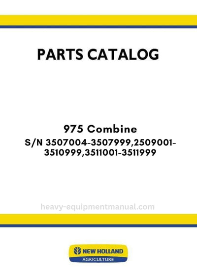 New Holland 975 Combine Parts Manual S/N 3507004-3507999, 2509001-3510999,3511001-3511999
