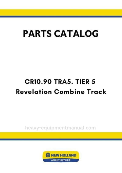 New Holland CR10.90 TRA5. TIER 5 Revelation Combine Track Parts Manual