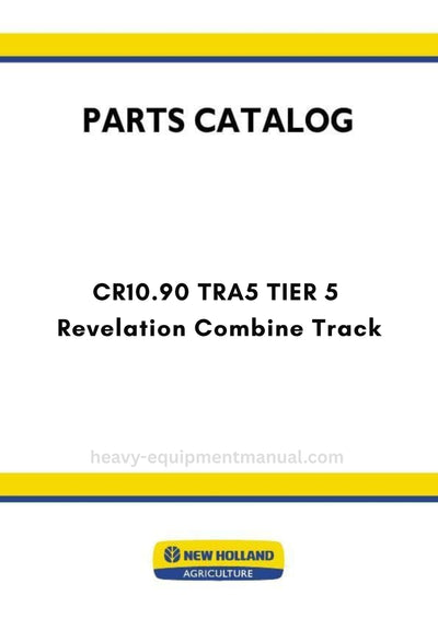 New Holland CR10.90 TRA5 Tier 5 Revelation Combine TRACK Parts Manual