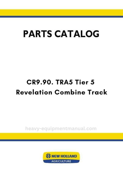 New Holland CR9.90. TRA5 Tier 5 Revelation Combine Track Parts Manual