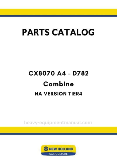 New Holland CX8070 A4 - D782 NA VERSION TIER4 Combine Parts Manual