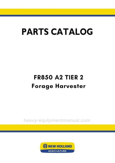 New Holland FR850 A2 TIER 2 Forage Harvester Parts Manual (NA)