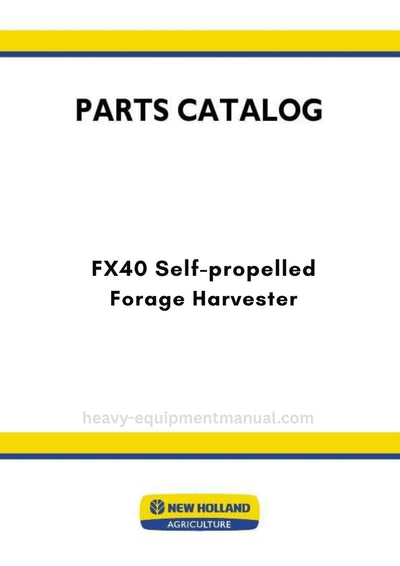 New Holland FX40 Self-propelled Forage Harvester Parts Manual