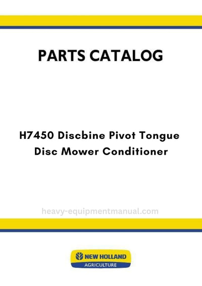 New Holland H7450 Discbine Pivot Tongue Disc Mower Conditioner Parts Manual