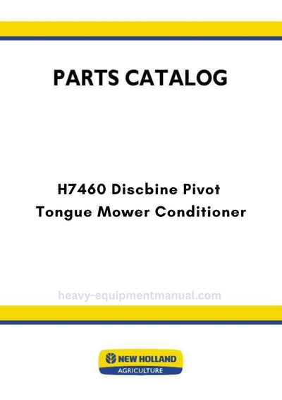 New Holland H7460 Discbine Pivot Tongue Mower Conditioner Parts Manual