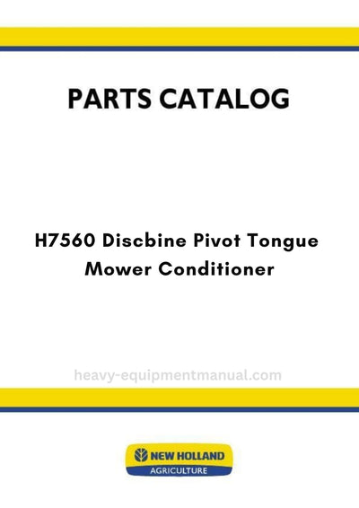 New Holland H7560 Discbine Pivot Tongue Mower Conditioner Parts Manual