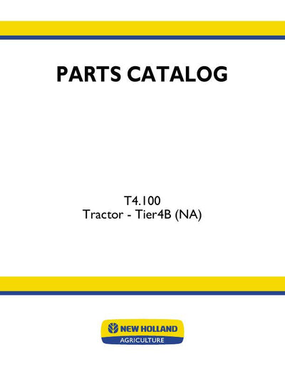 New Holland T4.100 - Tractor TIER 4B (NA) Parts Manual - PDF Download