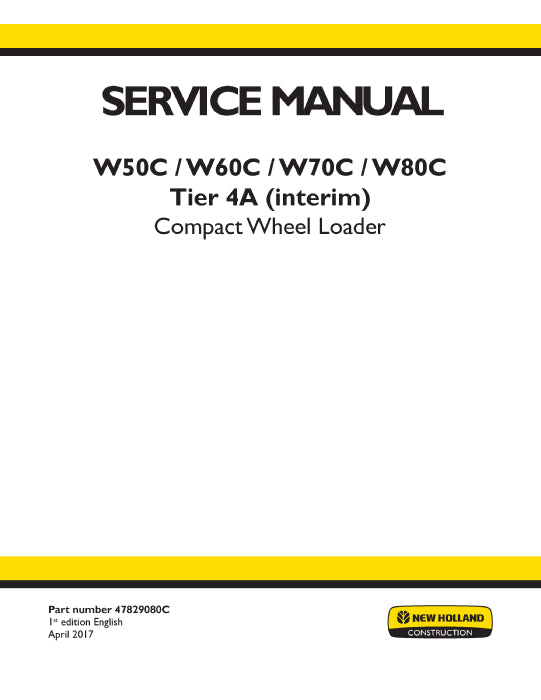 New Holland W70C Tier 4A (interim) Compact Wheel Loader Service Manual 47829080C
