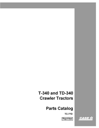 Case IH T340 and TD340 Crawler Tractor Parts Manual TC-77D