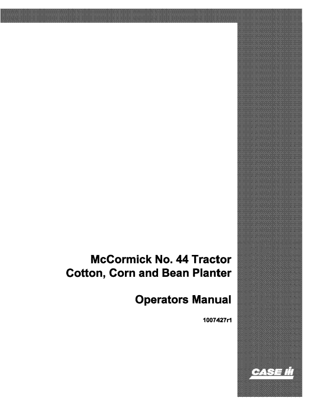 Case IH Tractor 44 Tractor Cotton Corn & Bean Planter McCormick Operator’s Manual 1007427R1