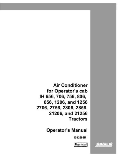 Case IH Tractor Air Conditioner For Operator`s Cab – IH 656 706 756 806 856 1206 1256 2706 Operator’s Manual 1082686R1