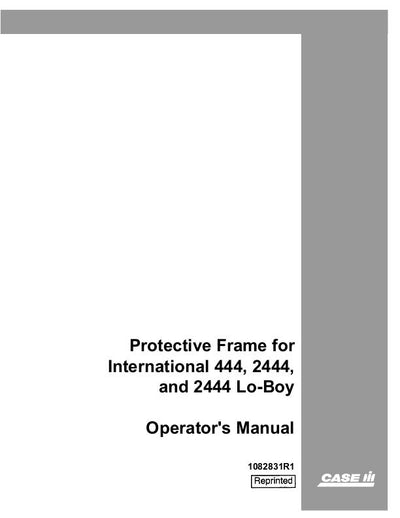 Case IH Tractor Protective Frame for Intl 444 2444 2444 Lo Boy Operator’s Manual 1082831R1