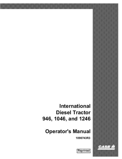 Case IH Tractor Diesel – IH 946 1046 1246 International Operator’s Manual 1090743R3