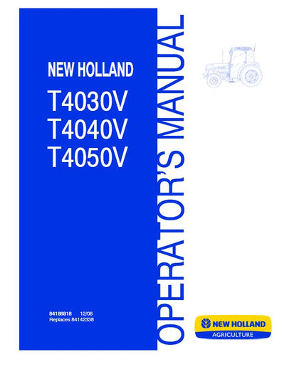 2008 New Holland T4030V T4040V T4050V Tractor Operator's Manual 84188818  2008 New Holland T4030V T4040V T4050V Tractor Operator's Manual 84188818