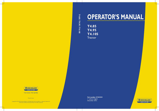 2012 New Holland T4.85 T4.95 T4.105 Tractor Operator's Manual 47435535 2012 New Holland T4.85 T4.95 T4.105 Tractor Operator's Manual 47435535