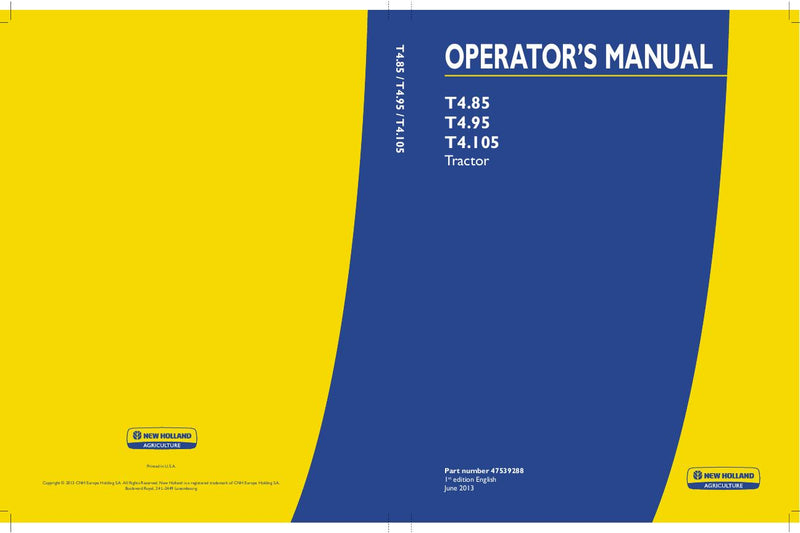 2013 New Holland T4.85 T4.95 T4.105 Tractor Operator's Manual 47539288 2013 New Holland T4.85 T4.95 T4.105 Tractor Operator's Manual 47539288