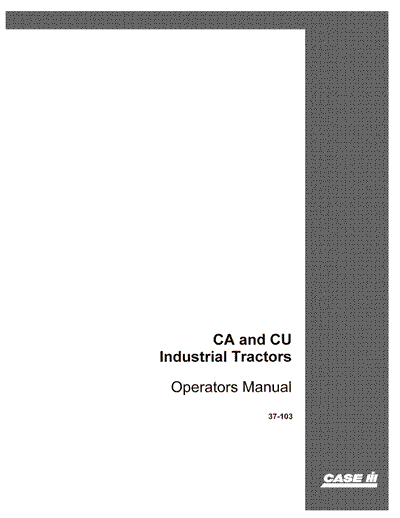 Case IH Tractor Steiger CA & CU Industrial Trac. OM.280, 325 & 360 Operator’s Manual 37-103
