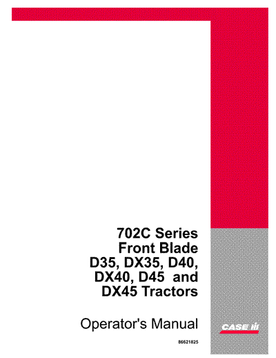 Case IH Tractor 702C Series 84 Front Bladeon D & DX Series Operator’s Manual 86621825
