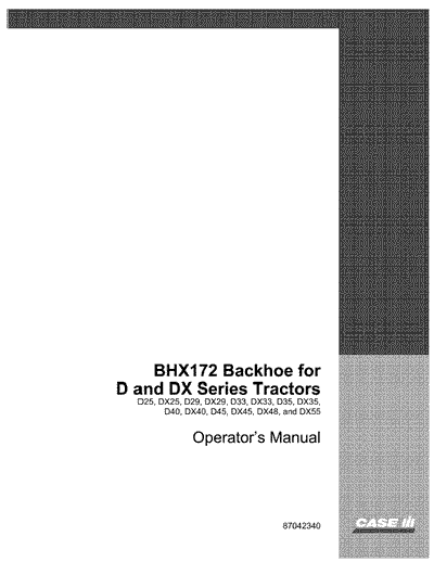 Case IH Tractor BHX172 Backhoe for D & DX Srs Tractor Operator’s Manual 87042340