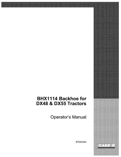 Case IH Tractor BHX1114 Backhoe for DX48 & DX55 Operator’s Manual 87042343