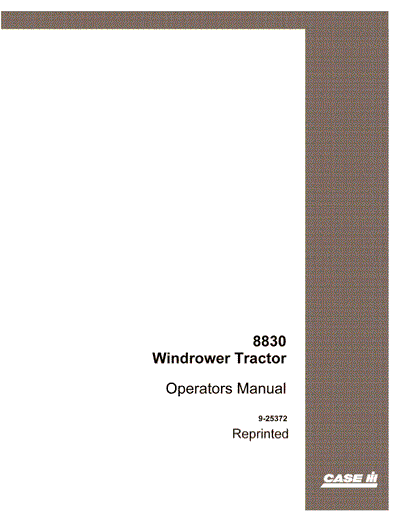 Case IH Tractor 8830 Windrower PIN Cfh00101001 & Later Operator’s Manual 9-25372