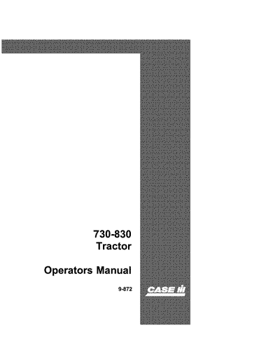 Case IH Tractor 730 830 Tractor Gas. LPG Case-O-Matic Operator’s Manual 9-872