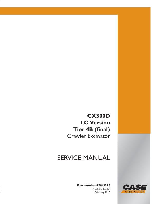 CASE CX300D LC VERSION TIER 4B (FINAL) CRAWLER EXCAVATOR WORKSHOP SERVICE REPAIR MANUAL 47843018